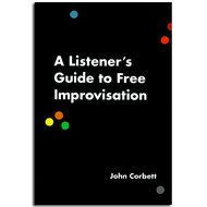A Listener's Guide to Free Improvisation